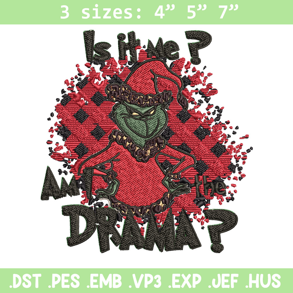 Is It Me Am I The Drama Grinch Christmas Embroidery design, Grinch christmas Embroidery, Grinch design, Instant download.jpg
