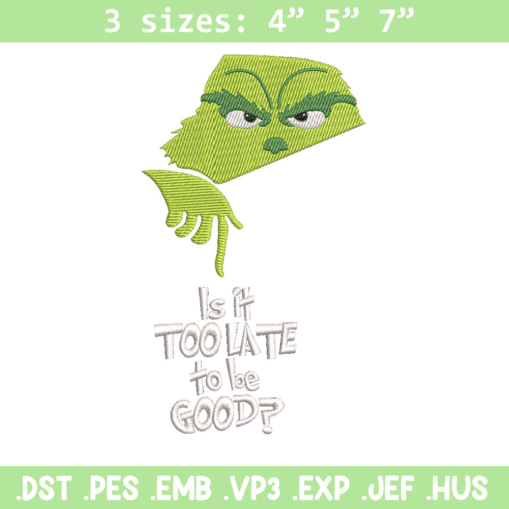 Is it too late embroidery design,Chrismas design, Embroidery shirt, Embroidery file, Grinch embroidery, Digital download.jpg