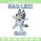 Bluey Rad Like Dad Embroidery design, Bluey Rad Like Dad Embroidery, Embroidery File, cartoon design, Digital download..jpg