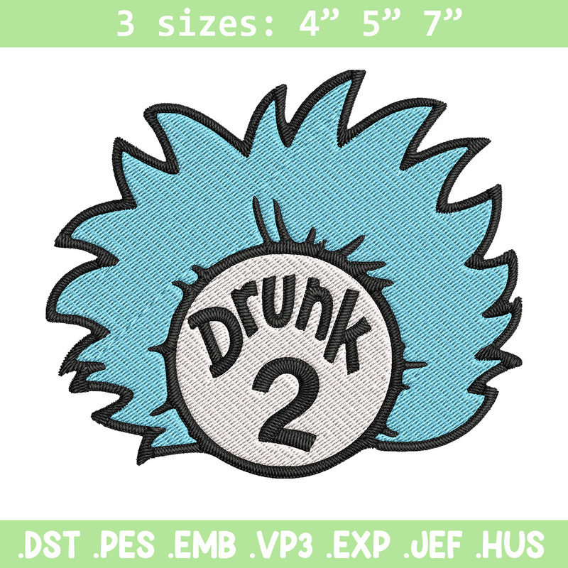 Drunk 2 Embroidery Design, Dr Seuss Embroidery, Embroidery File, logo shirt, Embroidery design, Digital download..jpg