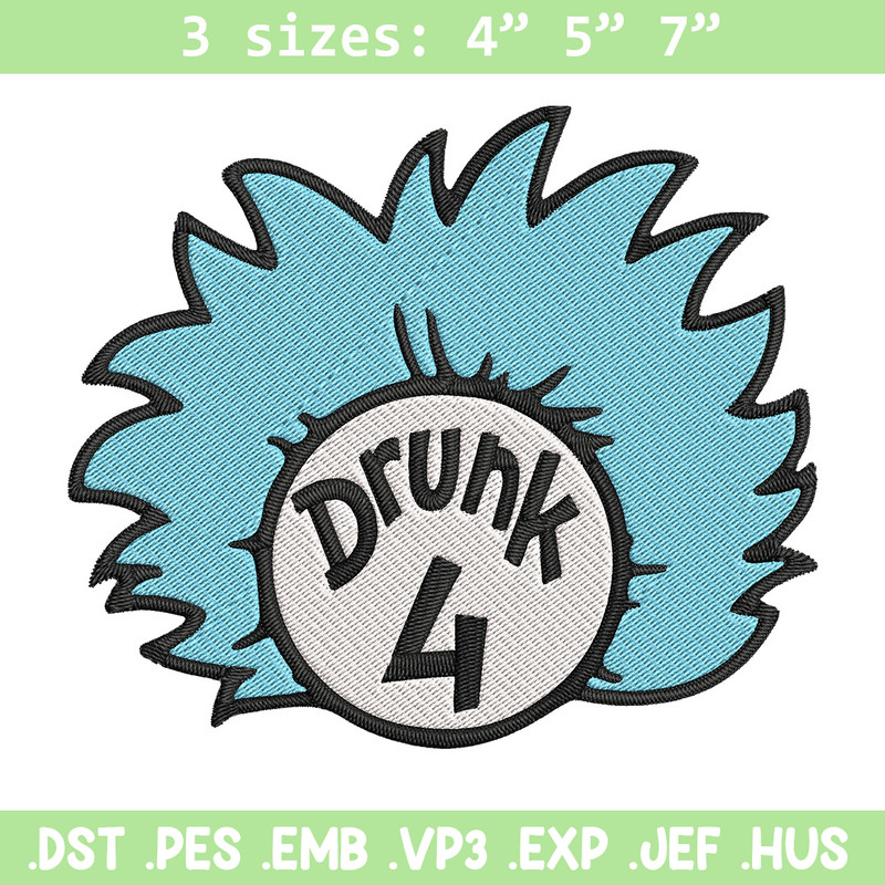 Drunk 4 Embroidery Design, Dr Seuss Embroidery, Embroidery File, logo shirt, Embroidery design, Digital download..jpg