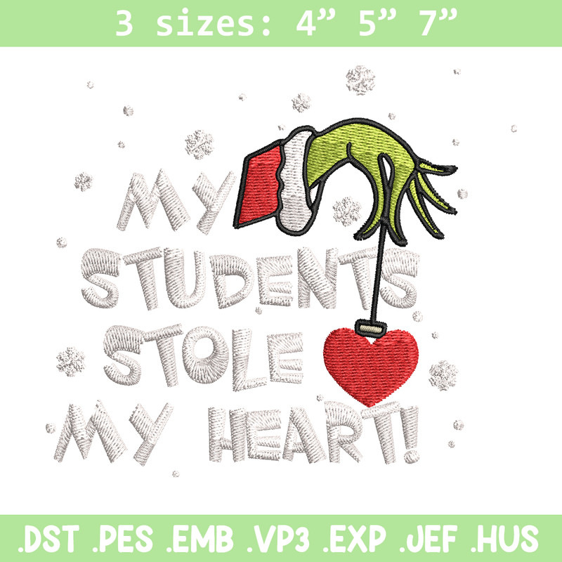 My Students Stole My Heart Embroidery design, Grinch Christmas Embroidery, Grinch design, logo shirt, Digital download..jpg