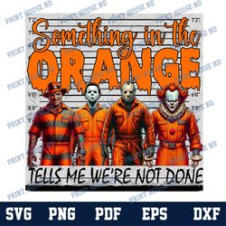 something in the orange png, funny halloween png, retro halloween png, scary movie png, horror movie killers png, svg