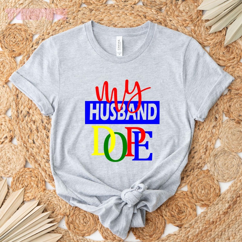 My husband dope_original_Classic T-Shirt_Gray.jpg