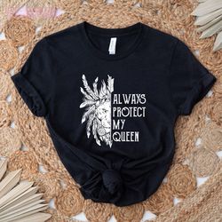 always protect my queen - limited edition matching shirts, strong & protective couple tees