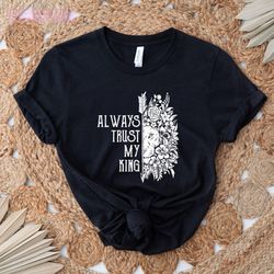 always trust my king - perfect couple matching shirts: love is the key, relationship goals, queen & king outfits