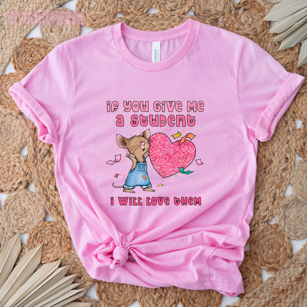 If you give me a student I will love them Valentine Mouse_original_Classic T-Shirt_Pink.jpg