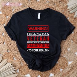 funny veteran wife husband - warning! dangerous!: sarcastic tee, humorous t-shirt, hilarious couples shirt