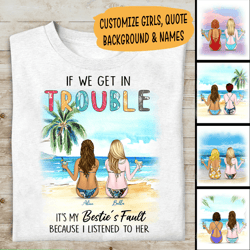 if we get in trouble it's my bestie's fault because i listened to her personalized t-shirt, mug