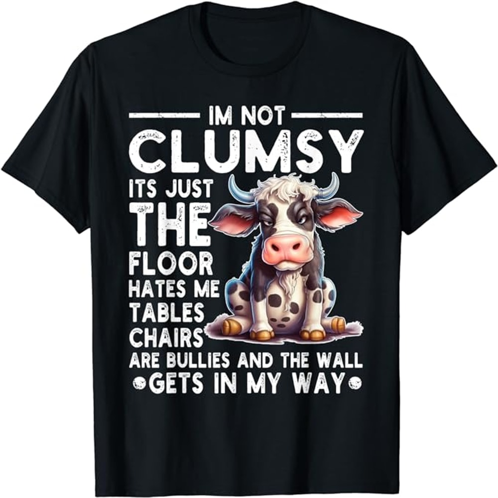 Funny I'm Not Clumsy It's Floor Hates Me Tables Chairs Cow.png