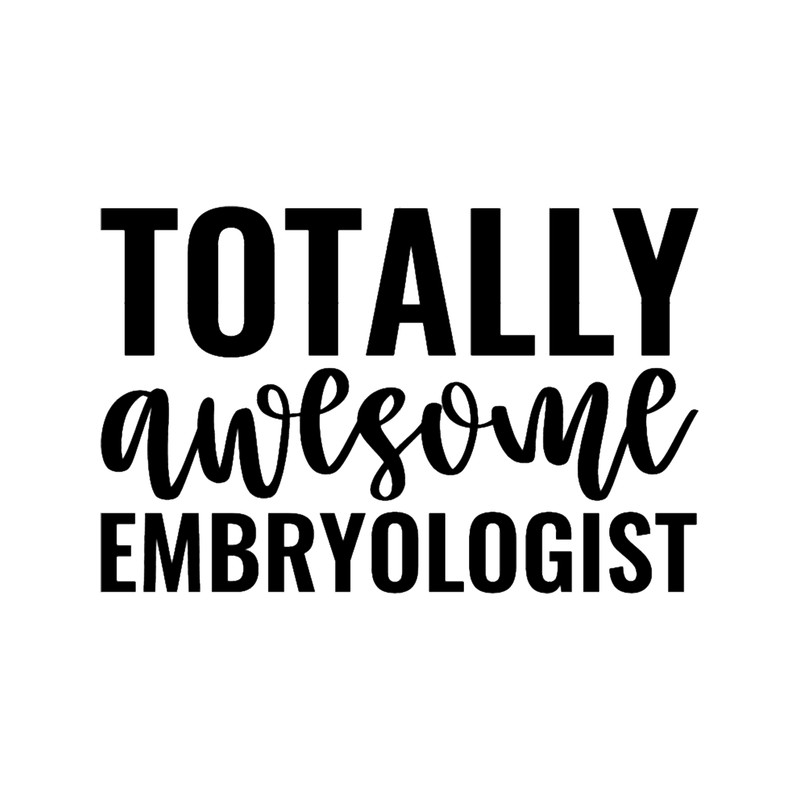 Totally Awesome Embryologist .png