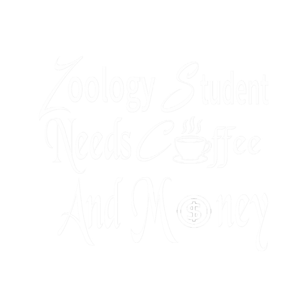 Zoology Student Needs Coffee And Money Gift For Men And Women .png