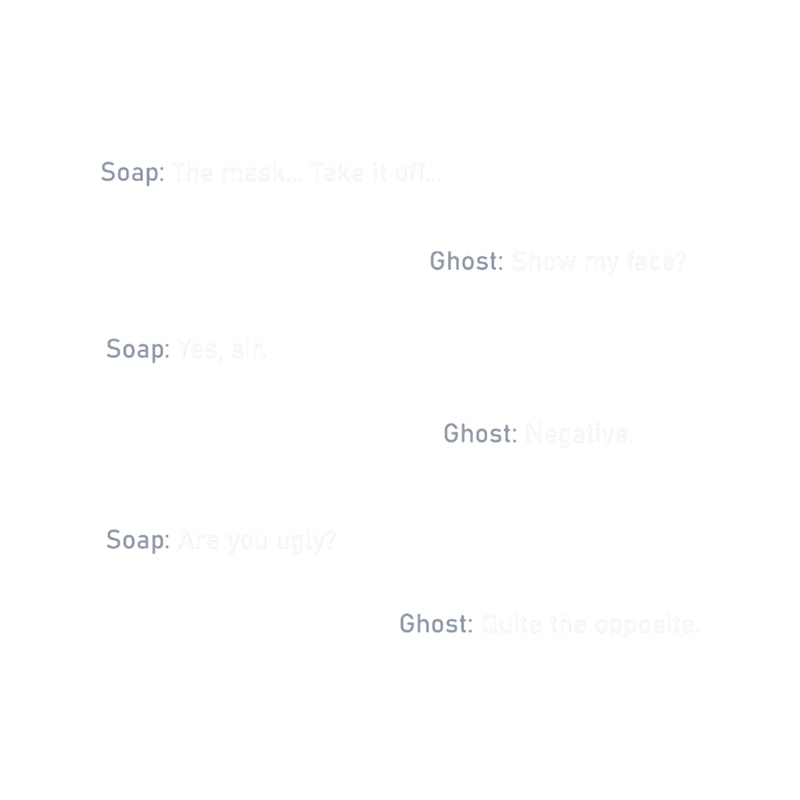 The mask... Take it off... - Ghost and Soap.png