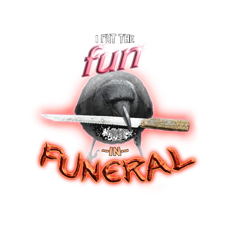 Crow with knife - I put the fun in funeral word art.png