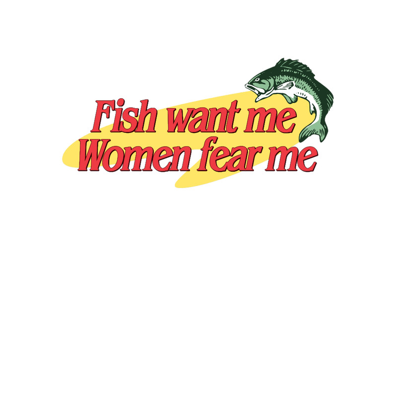 Fish Want Me Women Fear Me .png