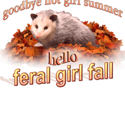 hello feral girl fall (goodbye hot girl summer)autumn possum aesthetic