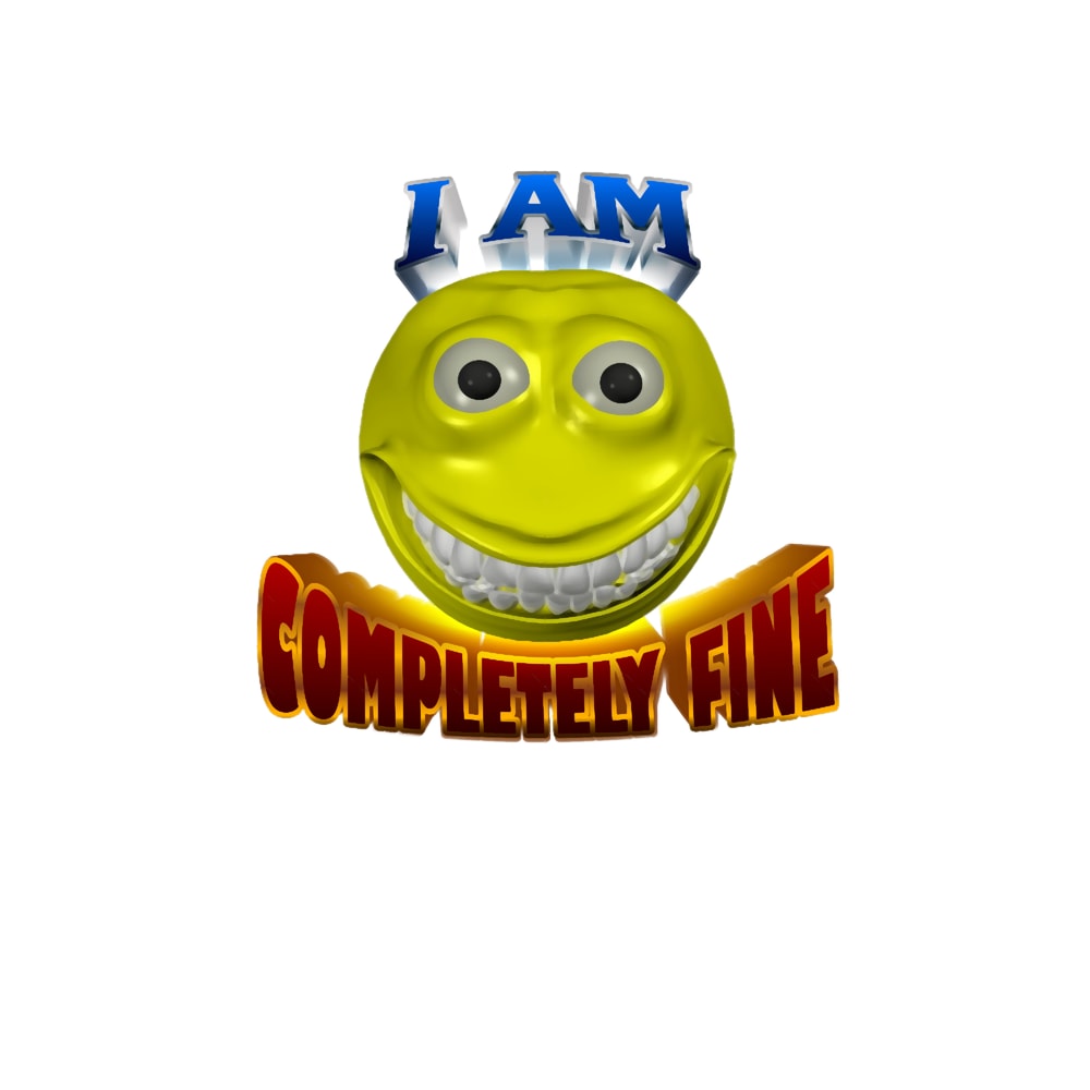 I am completely fine cursed smiley face.png
