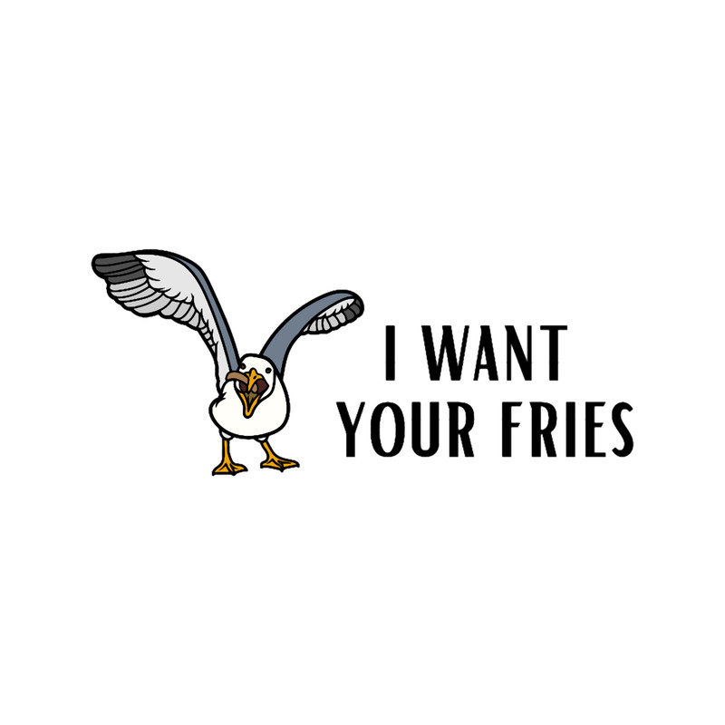 I Want Your FriesFunny Seagull Design.png