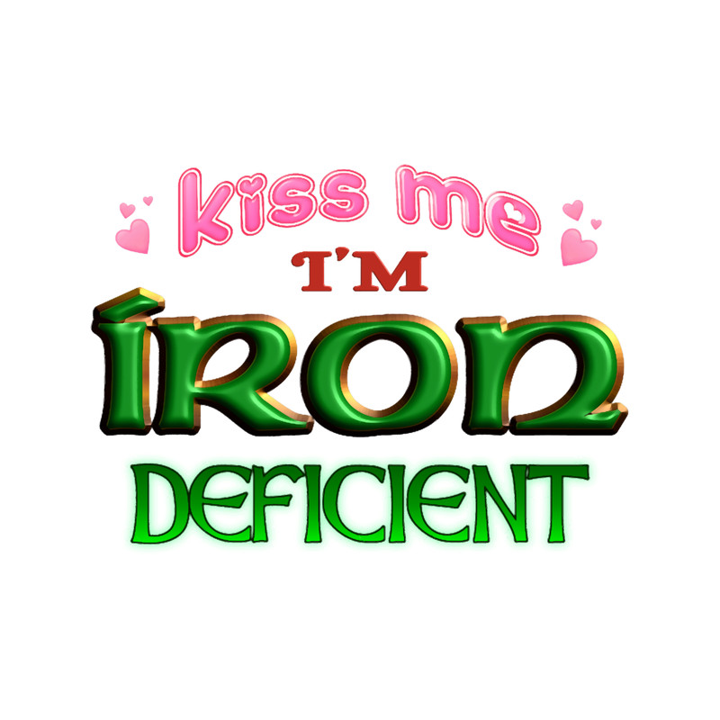 Kiss Me I_m Iron Deficient Funny St. Patrick_s Day Irish Anemia.png