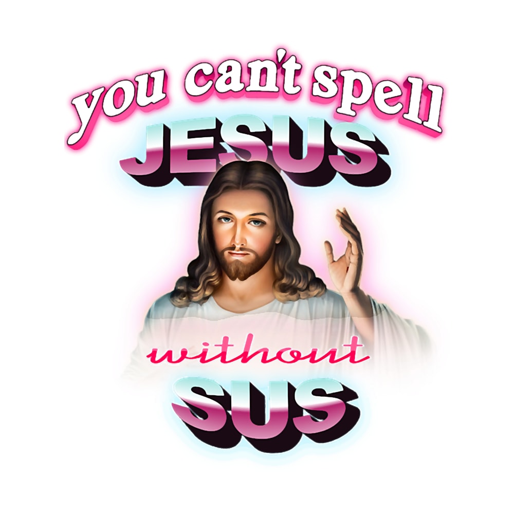 You can_t spell Jesus without sus.png