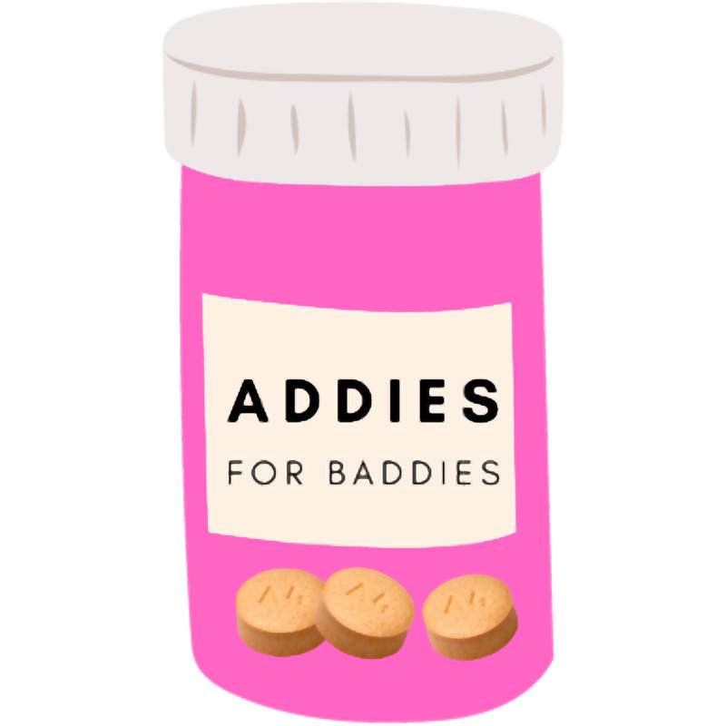 Addies for baddies - ADHD adderall memes.png