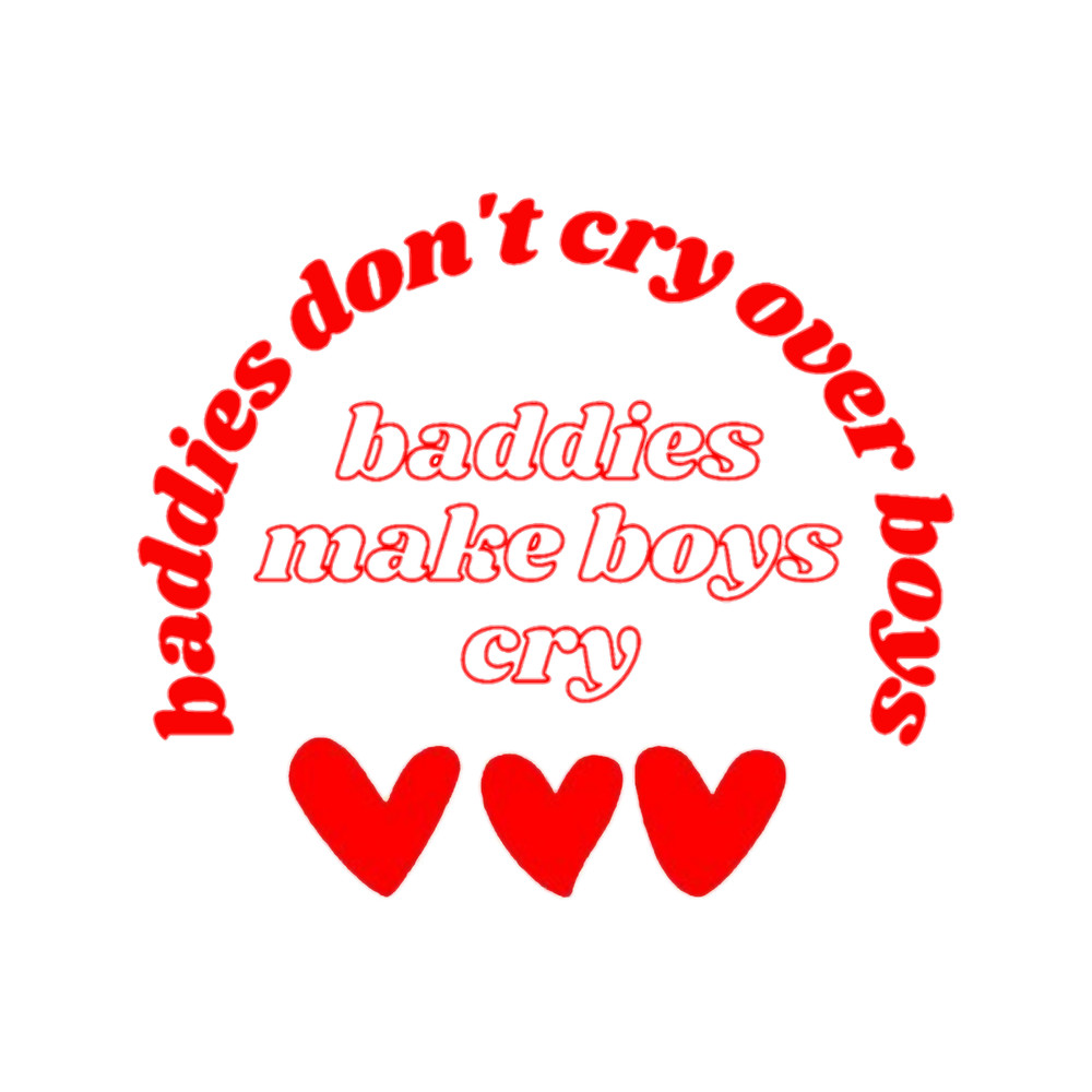Baddies don_t cry over boys.png