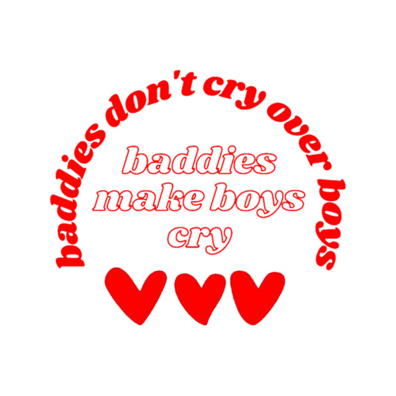 Baddies don_t cry over boys.png