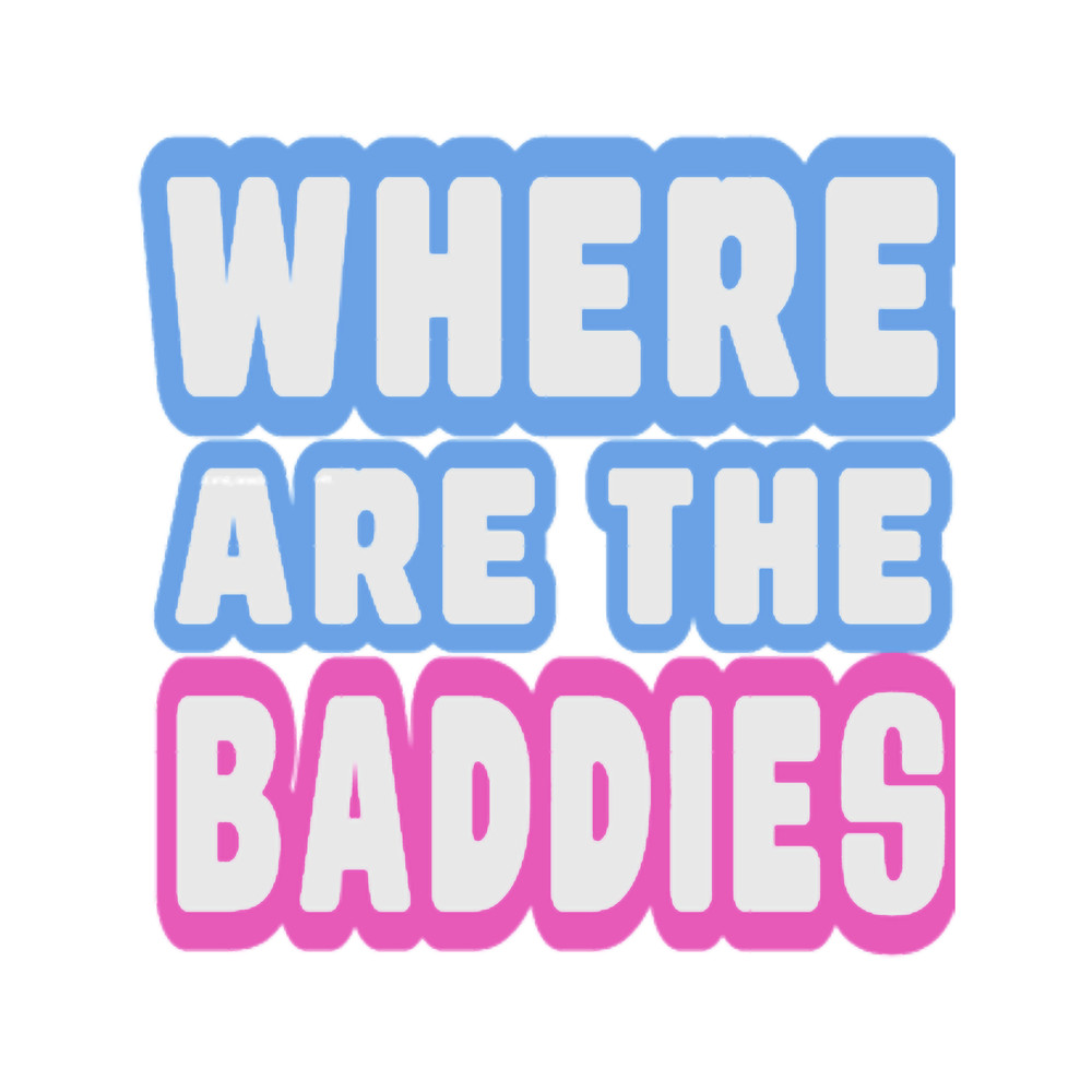 WHERE ARE THE BADDIES.png