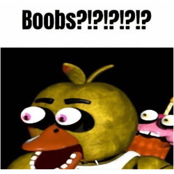 fnaf chica boobs!!!! meme