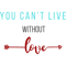 You can_t live without love.png