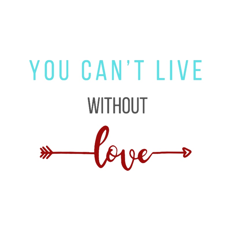You can_t live without love.png