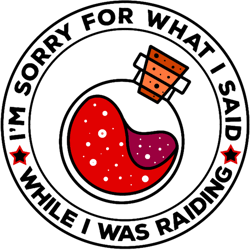 im sorry for what i said while i was raiding