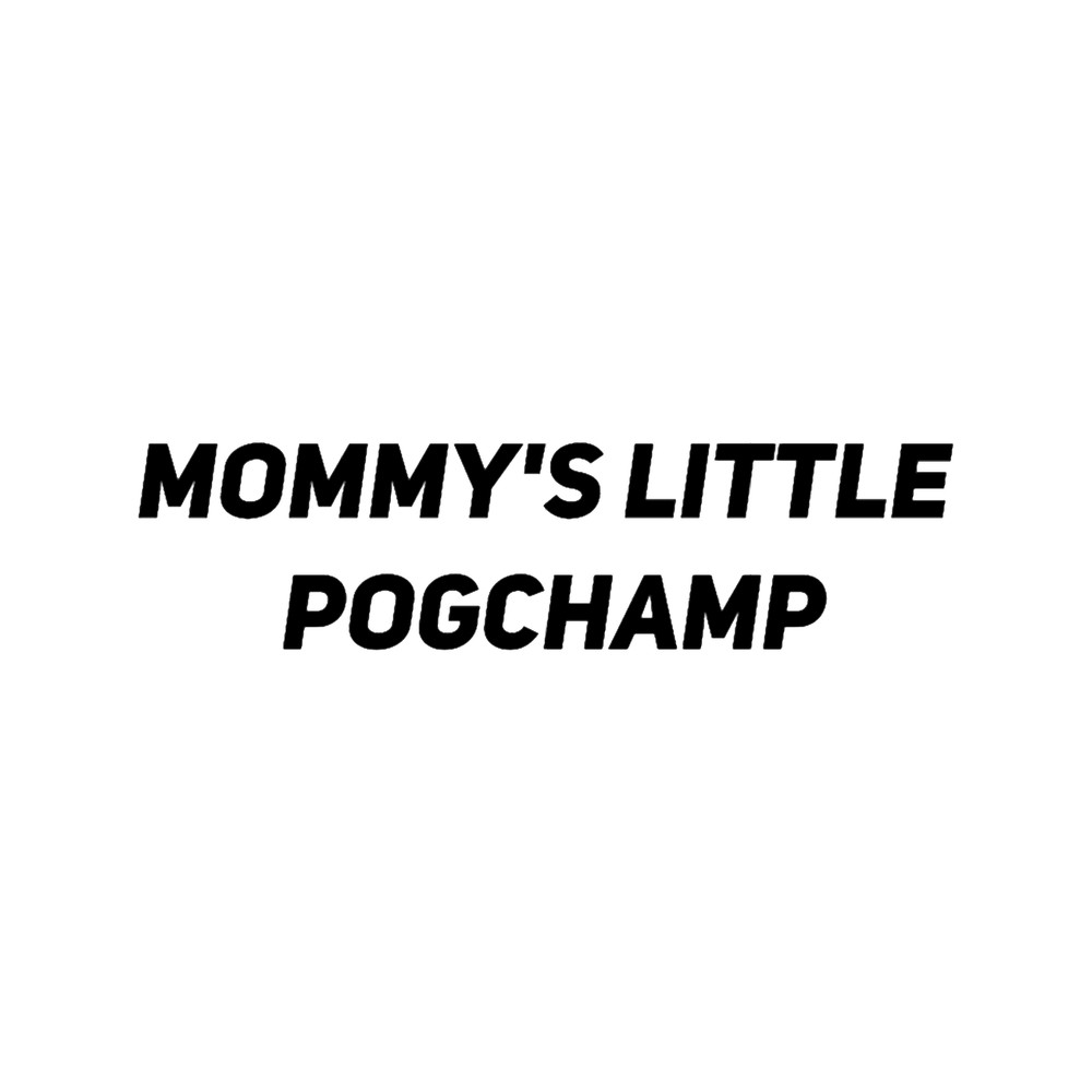 Mommy_s Little POGCHAMP .png