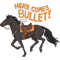 Here comes Bullet.png