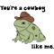 You_re a Cowboy (Frog) Like Me. .png