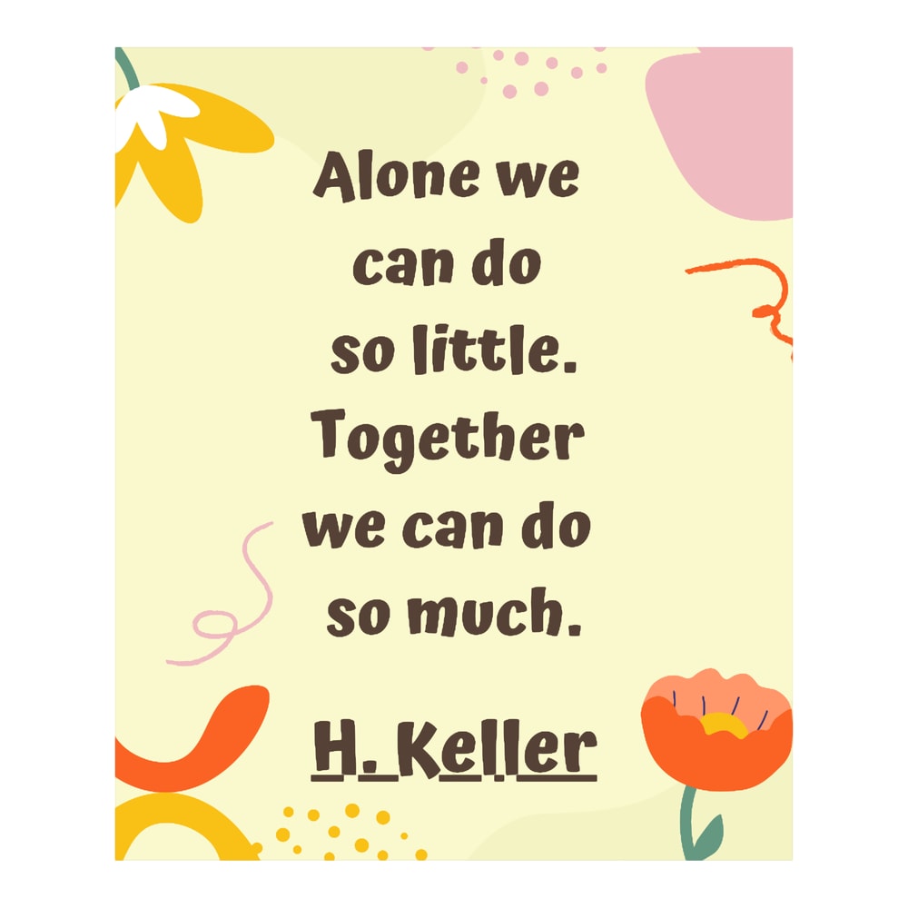 Alone We Can Do So Little, Together We Can Do So Much.png