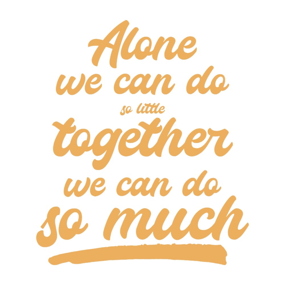 Alone we can do so little_ together we can do so much.png