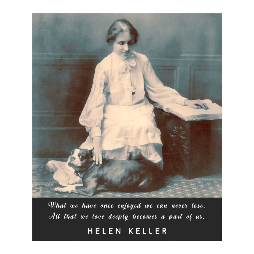 Helen Keller portrait andquote What we have once enjoyed deeply we can never lose...T-Sh.png