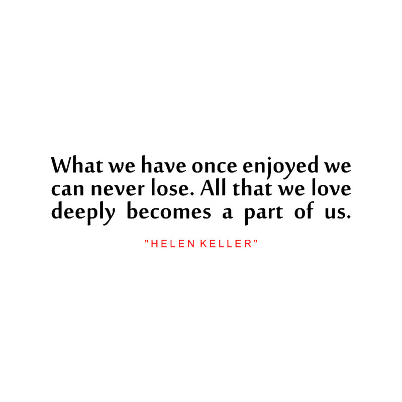 What we have...Helen Keller Inspirational Quote.png