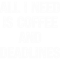 All I Need is Coffee and Deadlines Gift for Coffee Lovers and Workaholics.png