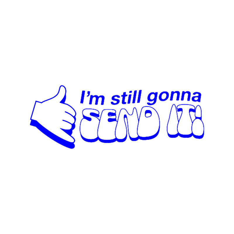 I_m still gonna send it! Blue.png