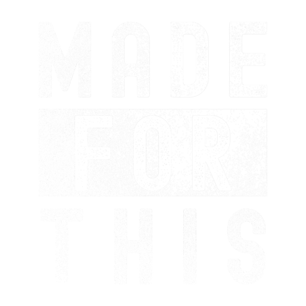 Made For This Motivational Inpiration.png