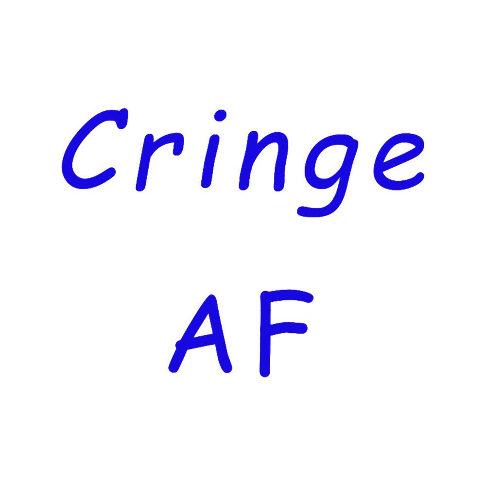 Cringe AF.png