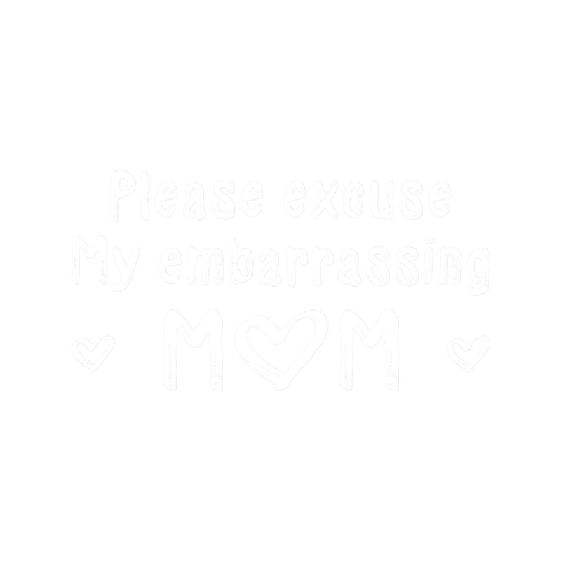 Please Excuse My Embarrassing Mom Classic .png