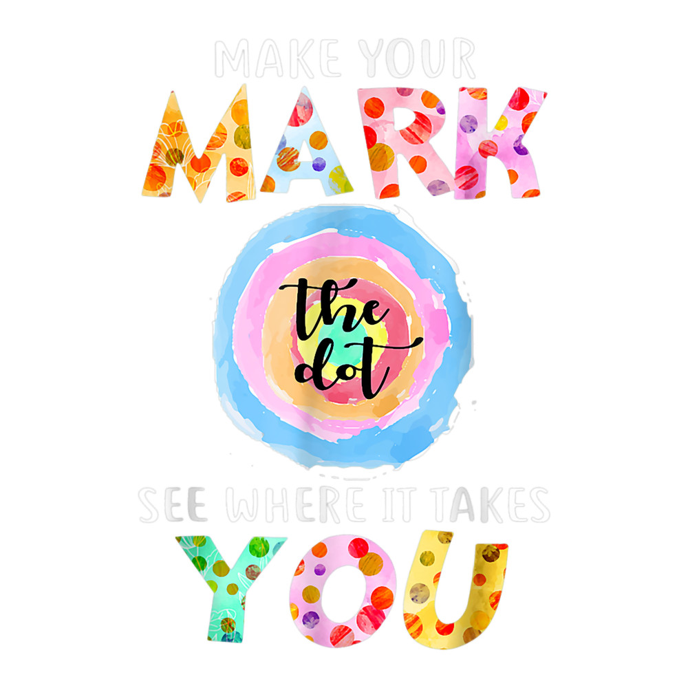 Make Your Mark Dot Day See Where It Takes You The Dot.png