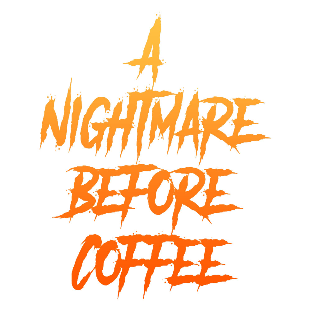 Nightmare Before Coffee .png