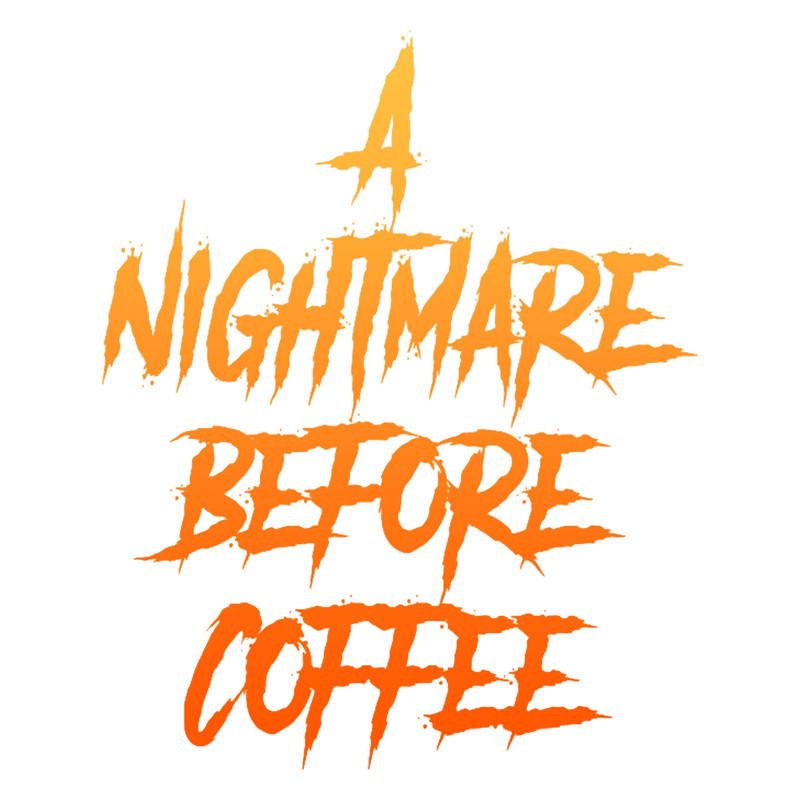 Nightmare Before Coffee .png