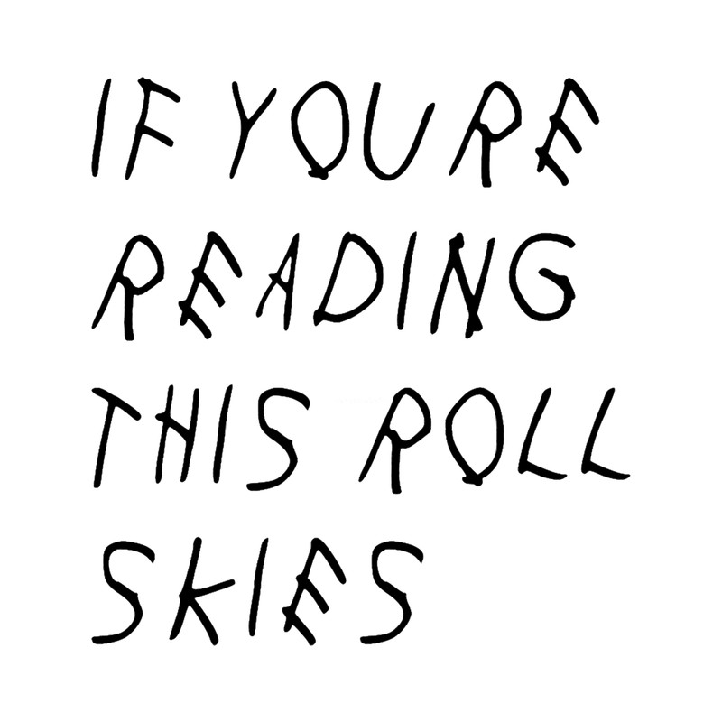 If You_re Reading This Roll Skies.png