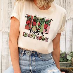 that's it i'm not going png, gift for friend, merry christmas, funny christmas gift, i'm not going shirt
