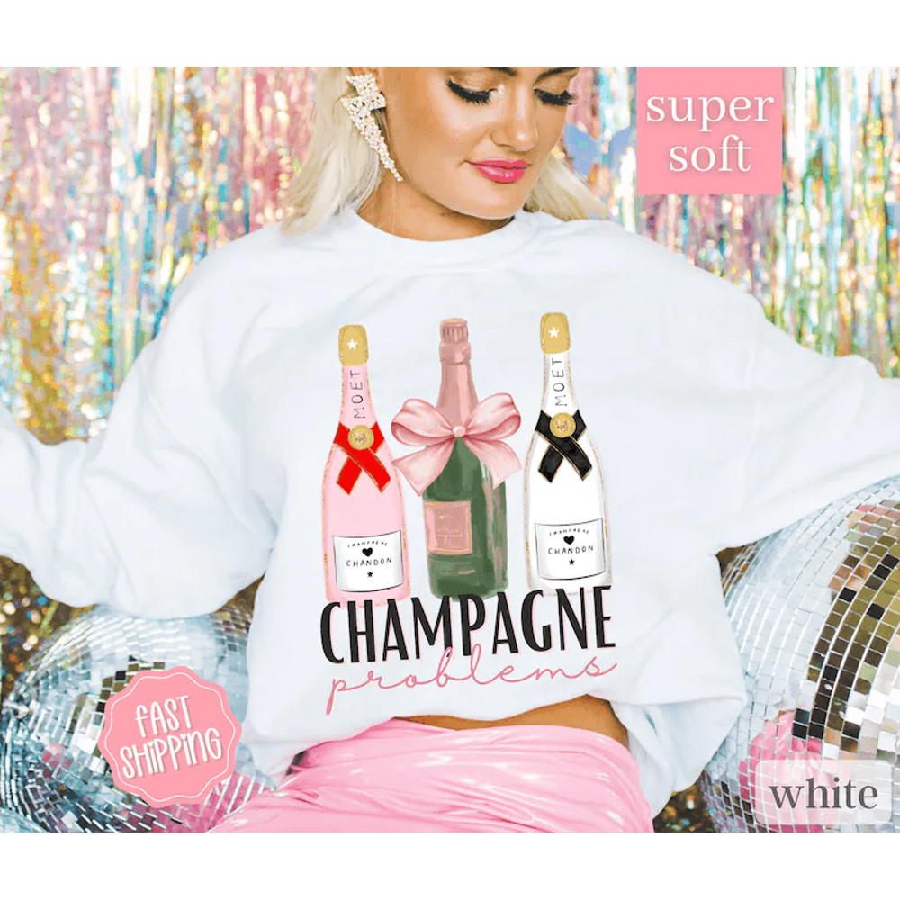 Champagne Sweatshirt Champagne Shirt Champagne Lover Shirt Champagne Bottles Shirt Champagne Probl 0